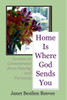 Home Is Where God Sends You: Lessons in Contentment from Nearby and Faraway