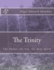 The Trinity: The Father, the Son, the Holy Spirit