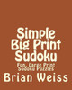 Simple Big Print Sudoku: Fun, Large Print Sudoku Puzzles Large Print