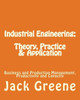 Industrial Engineering: Theory, Practice & Application: Business and Production Management, Productivity and Capacity