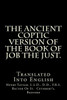 The Ancient Coptic Version Of The Book Of Job The Just.: Translated Into English