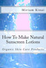 How To Make Natural Sunscreen Lotions