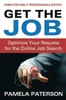 Get the Job: Optimize Your Resume for the Online Job Search: (Computer and IT Professionals Edition)