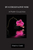 If I Could Love You: A Poetry Collection