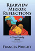 Rearview Mirror Reflections: A True Family Story