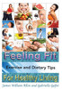 Feeling Fit: Exercise and Dietary Tips for Healthy Living