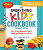 The Everything Kids' Cookbook, Updated Edition: 90+ Easy Recipes You'Ll Love To Make?And Eat!