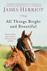 All Things Bright And Beautiful: The Warm And Joyful Memoirs Of The World'S Most Beloved Animal Doctor (All Creatures Great And Small)