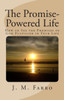 The Promise-Powered Life: How to See the Promises of God Fulfilled in Your Life