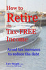 How to Retire with Tax-FREE Income: Avoid tax increases to reduce the debt