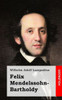 Felix Mendelssohn-Bartholdy