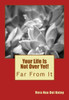 Your Life Is Not Over Yet!: Far From It