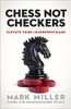 Chess Not Checkers: Elevate Your Leadership Game (The High Performance Series)