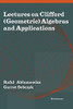 Lectures On Clifford (Geometric) Algebras And Applications