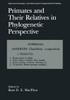 Primates and Their Relatives in Phylogenetic Perspective