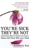 You're Sick; They're Not: Relationship Help for People with Chronic Illness and Those Who Love Them