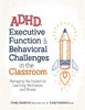 Adhd, Executive Function & Behavioral Challenges In The Classroom: Managing The Impact On Learning, Motivation And Stress