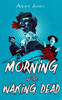 Morning of the Waking Dead