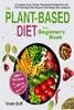 Plant Based Diet for Beginners Book:: A Complete Guide: 30-Days Plant Based Diet Meal Plan with 100 Plant Based Diet Recipes (A Plant Based Diet Cookbook)