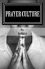 Prayer Culture: Advancing the Kingdom of God... Prayerfully