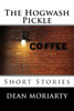 The Hogwash Pickle: Short Stories