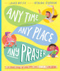 Any Time, Any Place, Any Prayer: A True Story Of How You Can Talk With God (Tales That Tell The Truth)