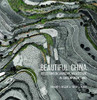 Beautiful China: Reflections On Landscape Architecture In Contemporary China