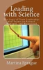 Leading with Science: The Logic of Team Leadership: How Teams are Formed, Managed, and Maintained