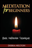 Meditation For Beginners: Basic Meditation Techniques