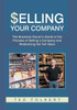 Selling Your Company: The Business Owner's Guide to the Process of Selling a Company and Redeeming the Full Value