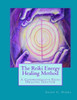 The Reiki Energy Healing Method: A Comprehensive Reiki Healing Treatise
