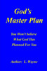 God's Master Plan: You Won't Believe What God Has Planned For You