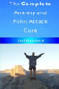 The Complete Anxiety and Panic Attack Cure