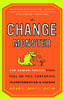 The Change Monster: The Human Forces That Fuel Or Foil Corporate Transformation And Change