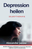 Depression heilen: Selbsttherapie