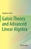 Galois Theory and Advanced Linear Algebra