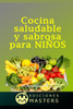 Cocina Saludable Y Sabrosa Para NiÃ±os