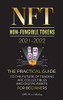 Nft (Non-Fungible Tokens) 2021-2022: The Practical Guide To Future Of Trading Art, Collectibles And Digital Assets For Beginners (Opensea, Rarible, ... Earnx, Wax & More) (Crypto Expert University)