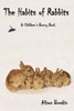 The Habits of Rabbits: A Children's Bunny Book