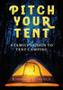 Pitch Your Tent: A Family's Guide To Tent Camping