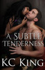A Subtle Tenderness