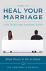 How To Heal Your Marriage And Nurture Lasting Love