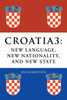 Croatia 3: New Language, New Nationality, and New State