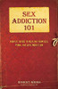 Sex Addiction 101: A Basic Guide To Healing From Sex, Porn, And Love Addiction