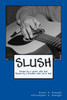 Slush: Poems by a sister who lost Poems by a brother who we've lost: SLUSH: Poems by a sister who lost Poems by a brother who we've lost