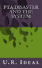 PTA Disaster and The System: PTA Disaster and The System