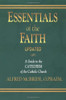 Essentials Of The Faith: A Guide To The Catechism Of The Catholic Church