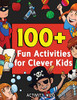 100+ Fun Activities For Clever Kids: Coloring, Mazes, Puzzles, Crafts, Dot To Dot, And More For Ages 4-8