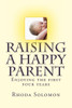 Raising A happy Parent: Enjoying the first four years