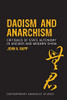 Daoism And Anarchism: Critiques Of State Autonomy In Ancient And Modern China (Contemporary Anarchist Studies)